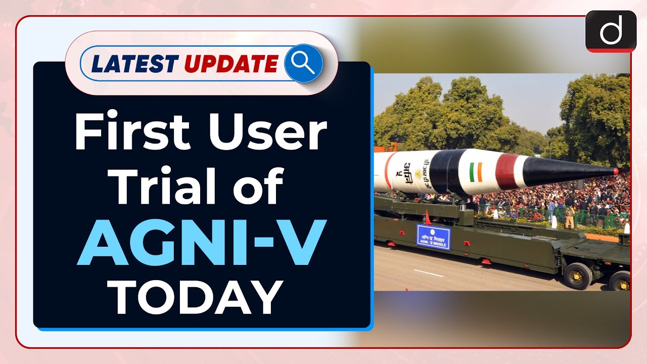 First User Trial Of Agni-V Today : Latest update | Drishti IAS English