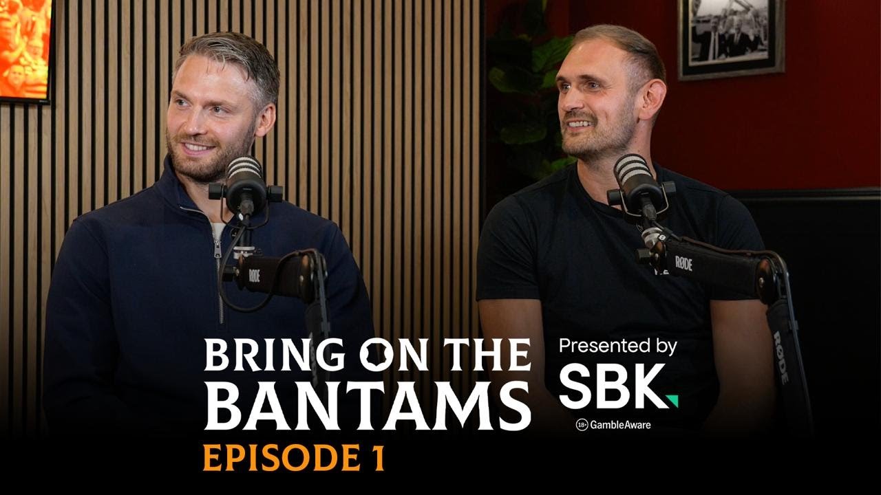 BRING ON THE BANTAMS #1: Nick Powell & James Hanson