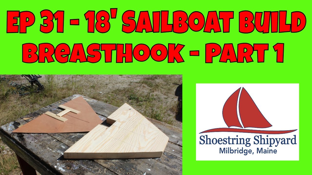 (S-3 Ep-15) 18' Sailboat Build - Breasthook   # 1 of 2 (Part 31 - Full Version)