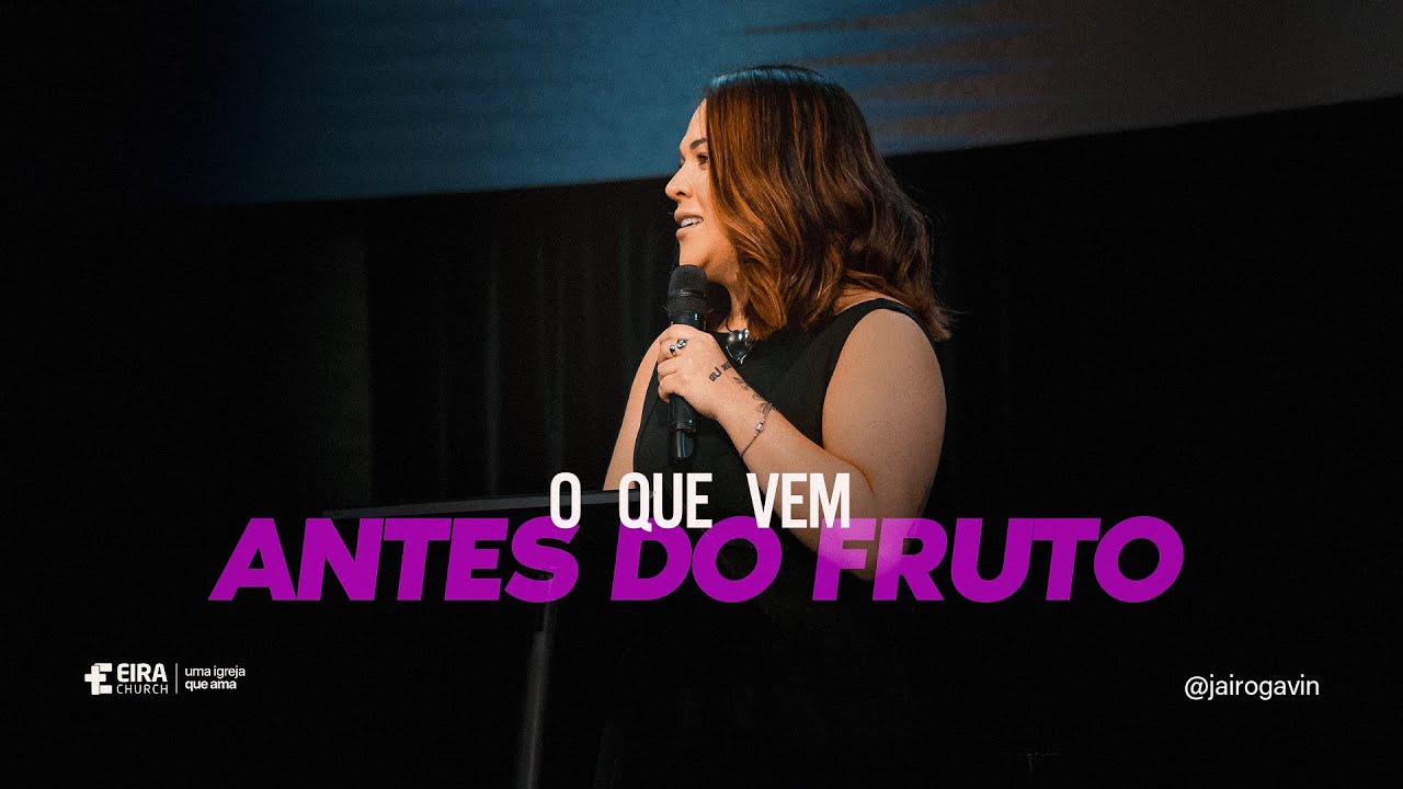ANTES DO FRUTO | Daniela Gavin | Eira Church