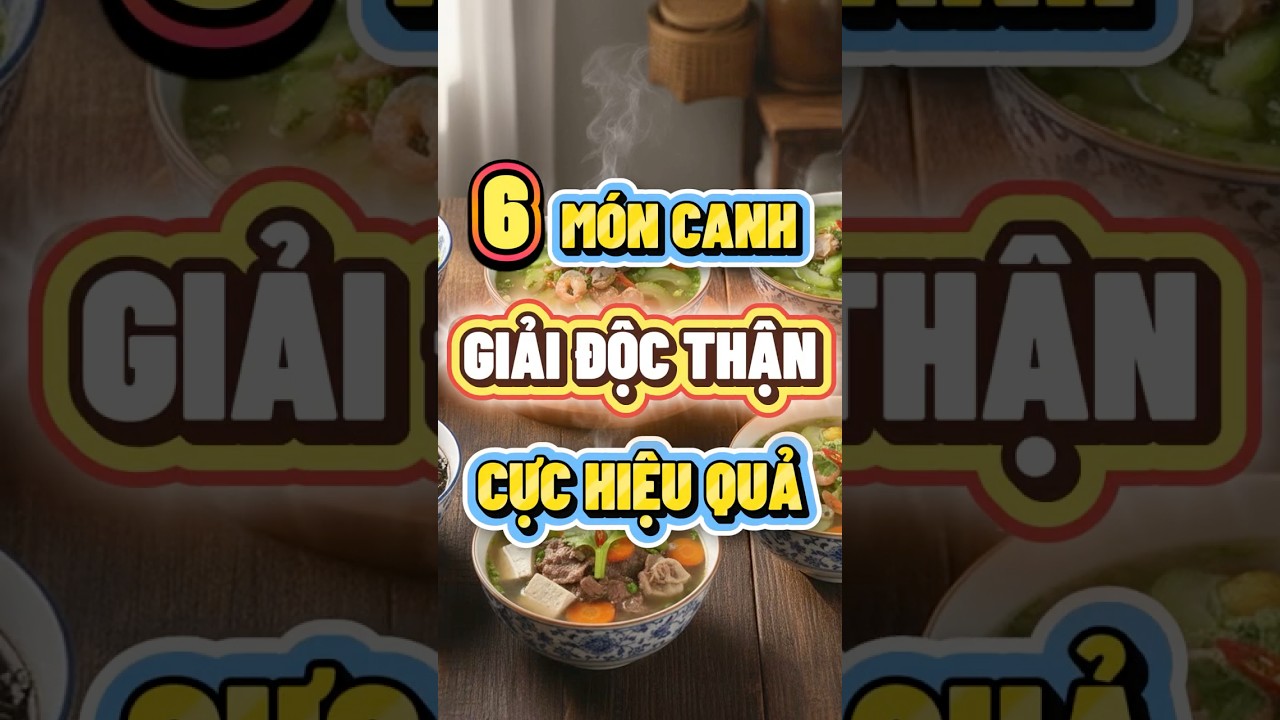 6 M&Oacute;N CANH GIẢI ĐỘC THẬN CỰC HIỆU QUẢ #giaidocthan   #nhipsongxanh #chamsocsuckhoe  #songkhoemoingay