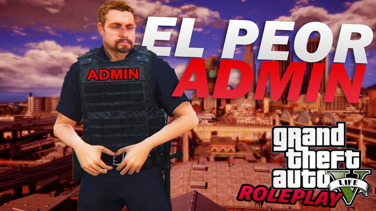 EL PEOR ADMINISTRADOR DE GTA V ROLEPLAY #330