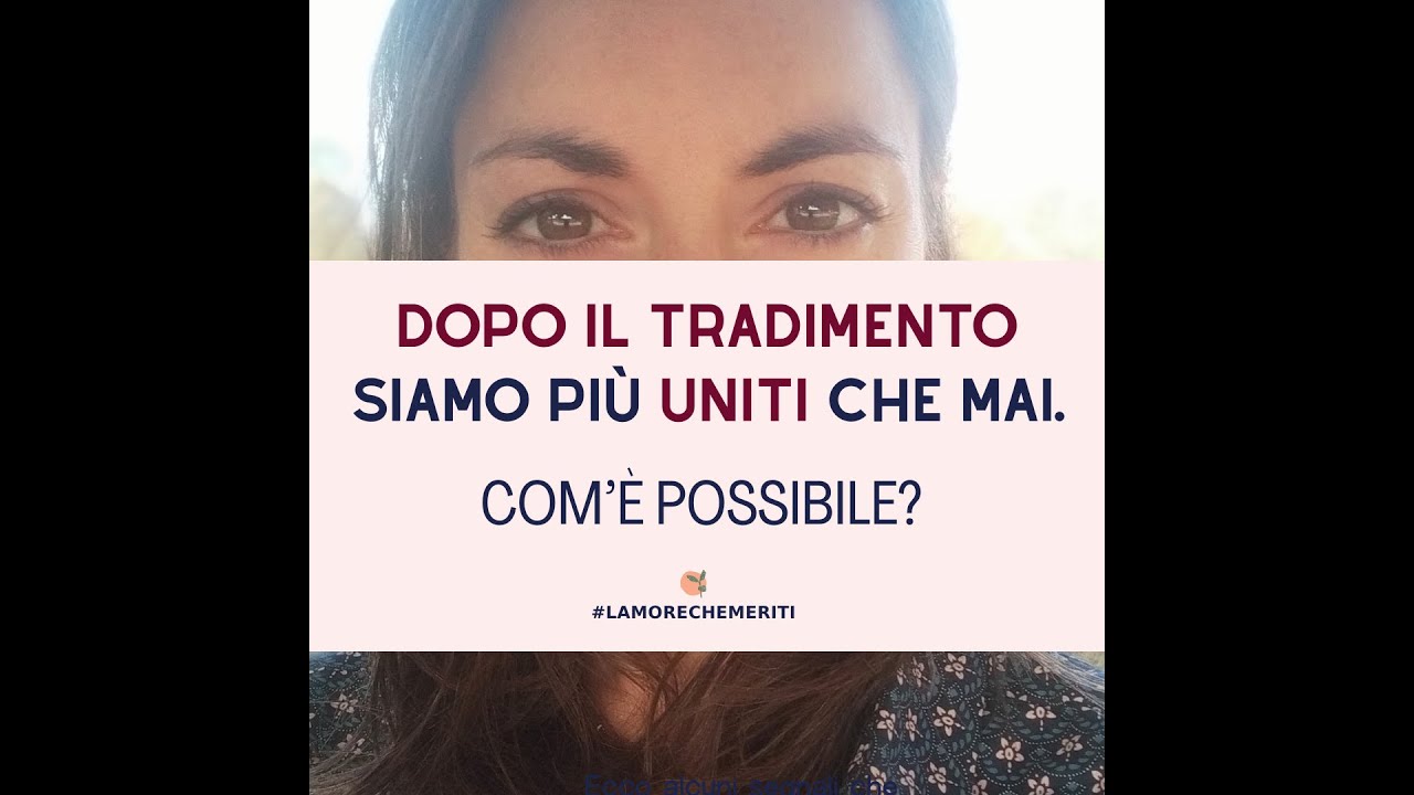 DOPO il TRADIMENTO siamo più uniti che mai. Com’è possibile?