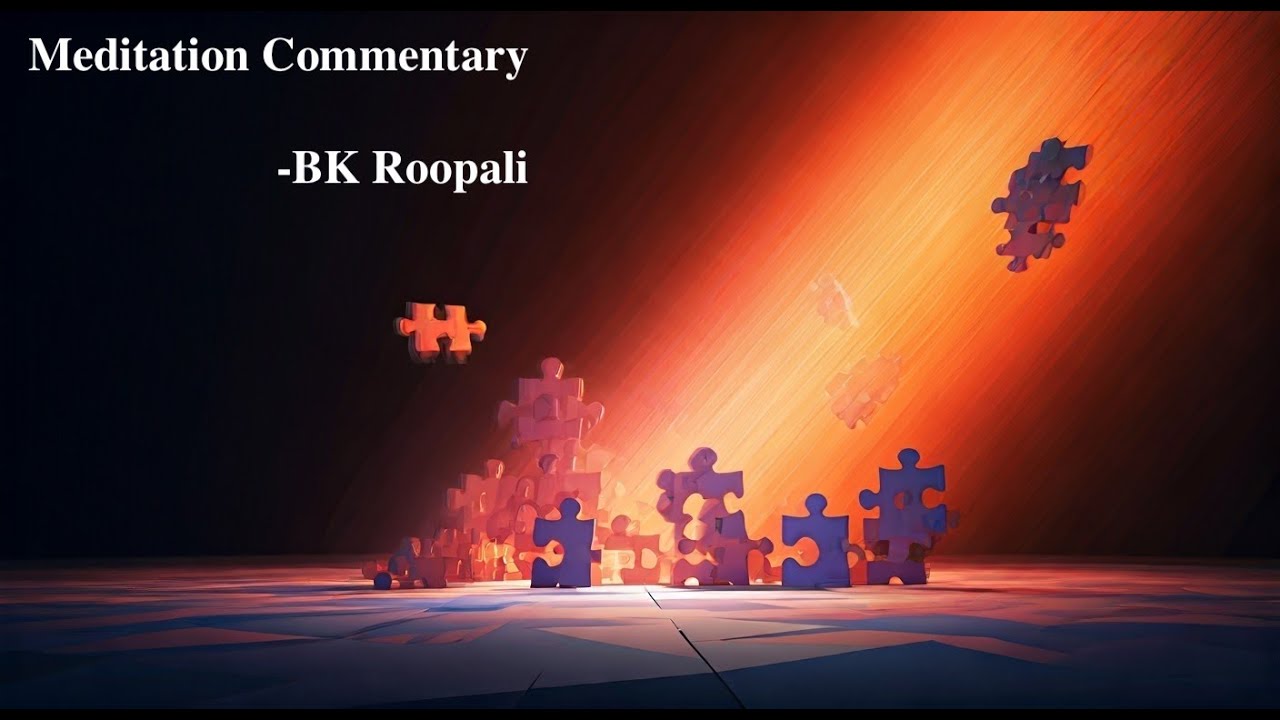 Meditation Commentary-एक दिव्य प्रकाश  की स्मृति से भिन्नता समाप्त हो एकता आ जाती हैं- BK Roopali