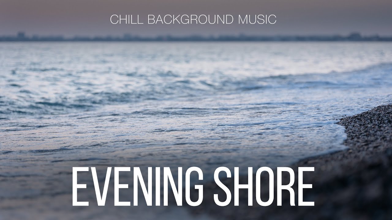 Free Music / Сontemplative Chill Background Music For Videos / Evening Shore