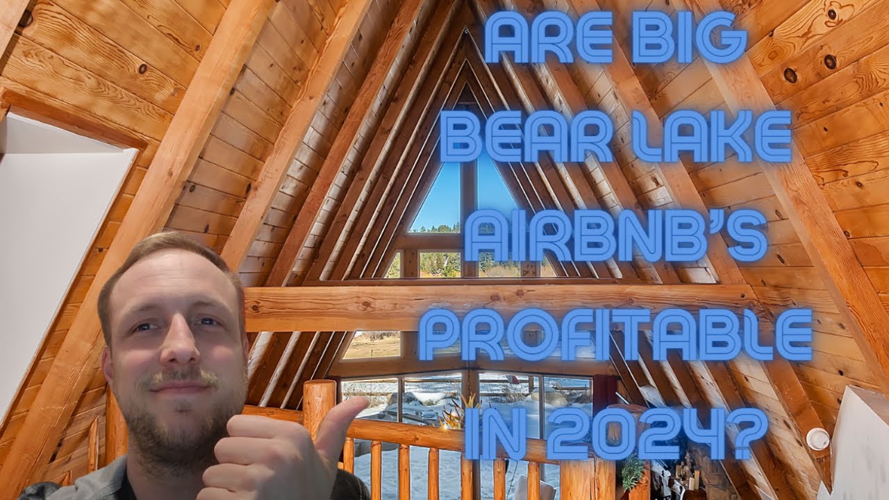 Is a  Big Bear Lake AirBnB profitable in 2024?