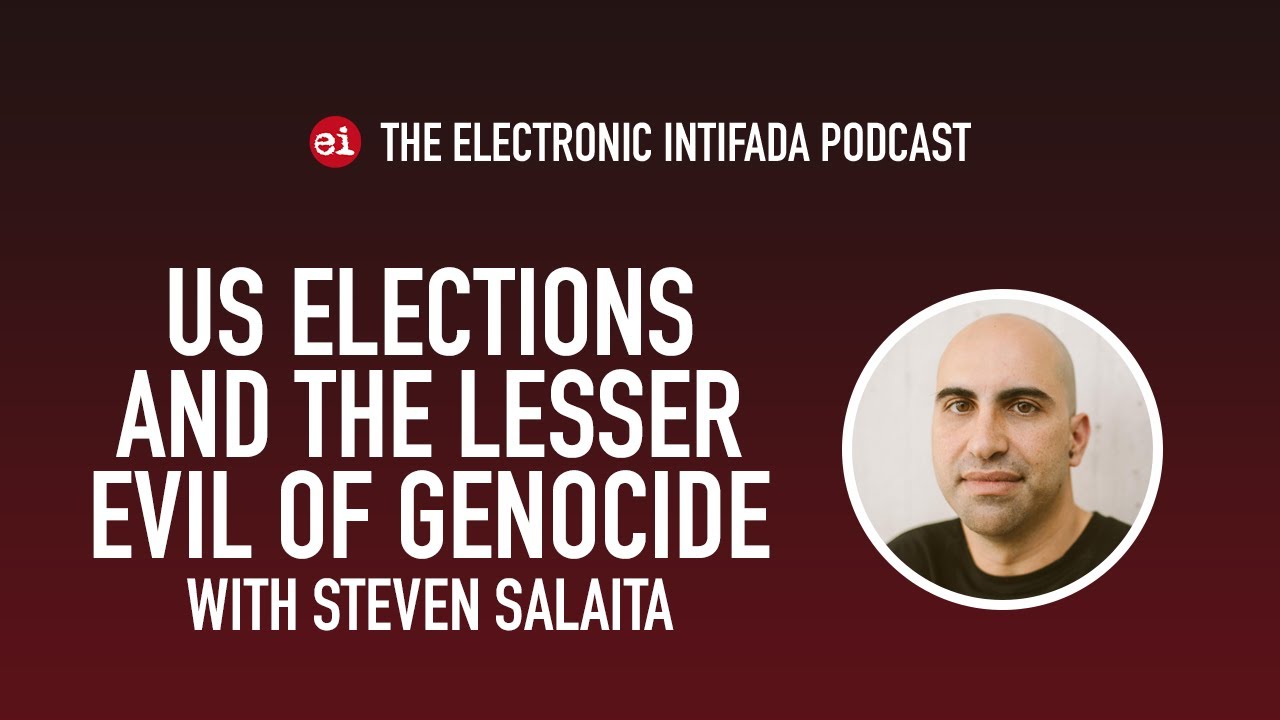 US elections and the lesser evil of genocide, with Steven Salaita | EI Podcast