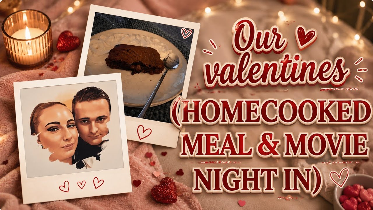 OUR VALENTINES (HOMECOOKED MEAL & MOVIE NIGHT IN)