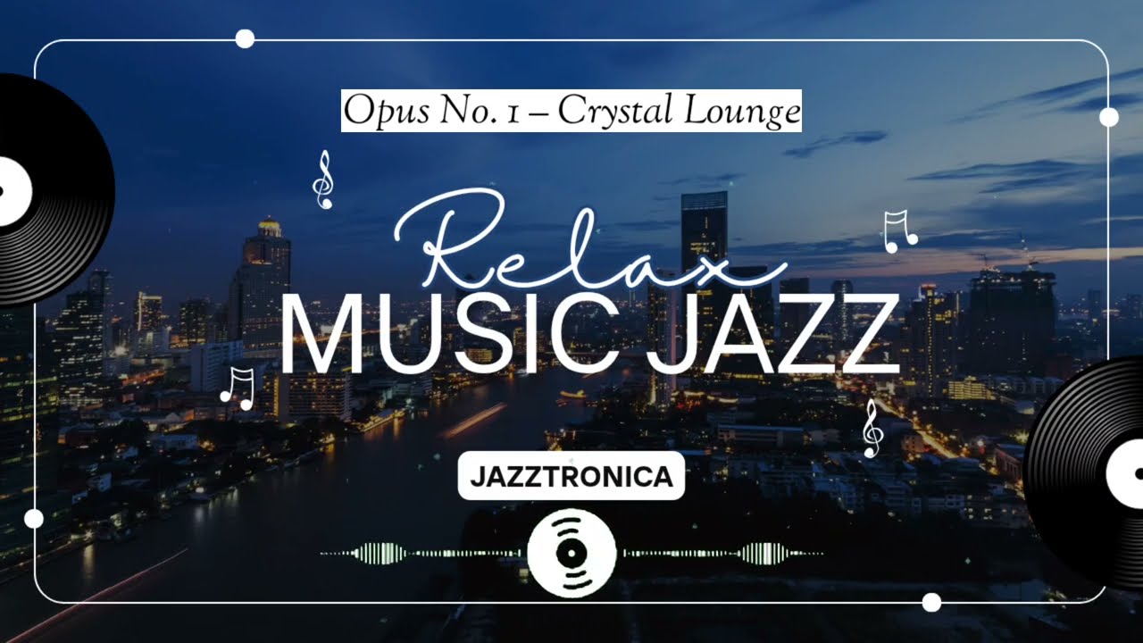 Opus No. 1 &ndash; Crystal Lounge | Smooth Jazztronica &middot; Urban Night Vibes &middot; Chill Sax & Electronic Beats
