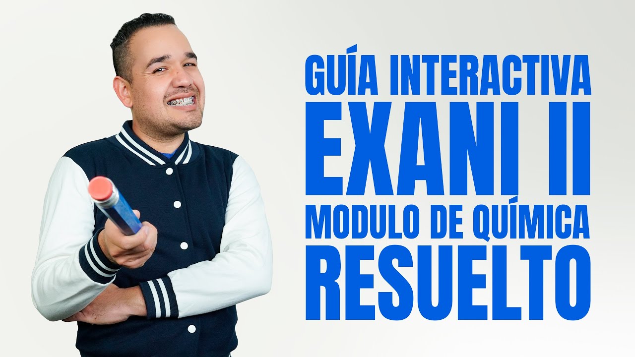 Guía Interactiva Exani II: Módulo de Química resuelto