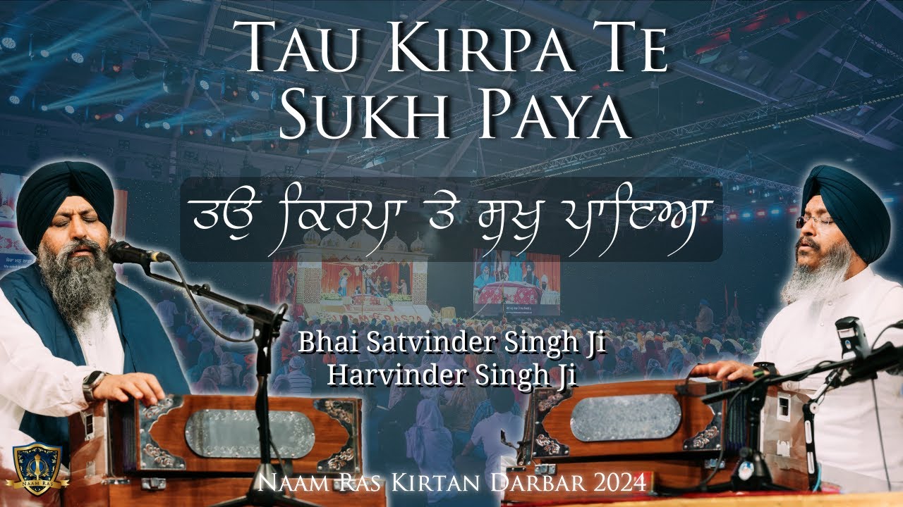 Tau Kirpa Te Sukh Paya | Bhai Satvinder Singh Ji | Naam Ras Kirtan Darbar 2024 | Singapore