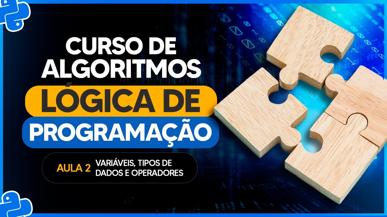 Variáveis, Tipos de Dados e Operadores - Aula 2 - Curso de Algoritmos e Lógica de Programação