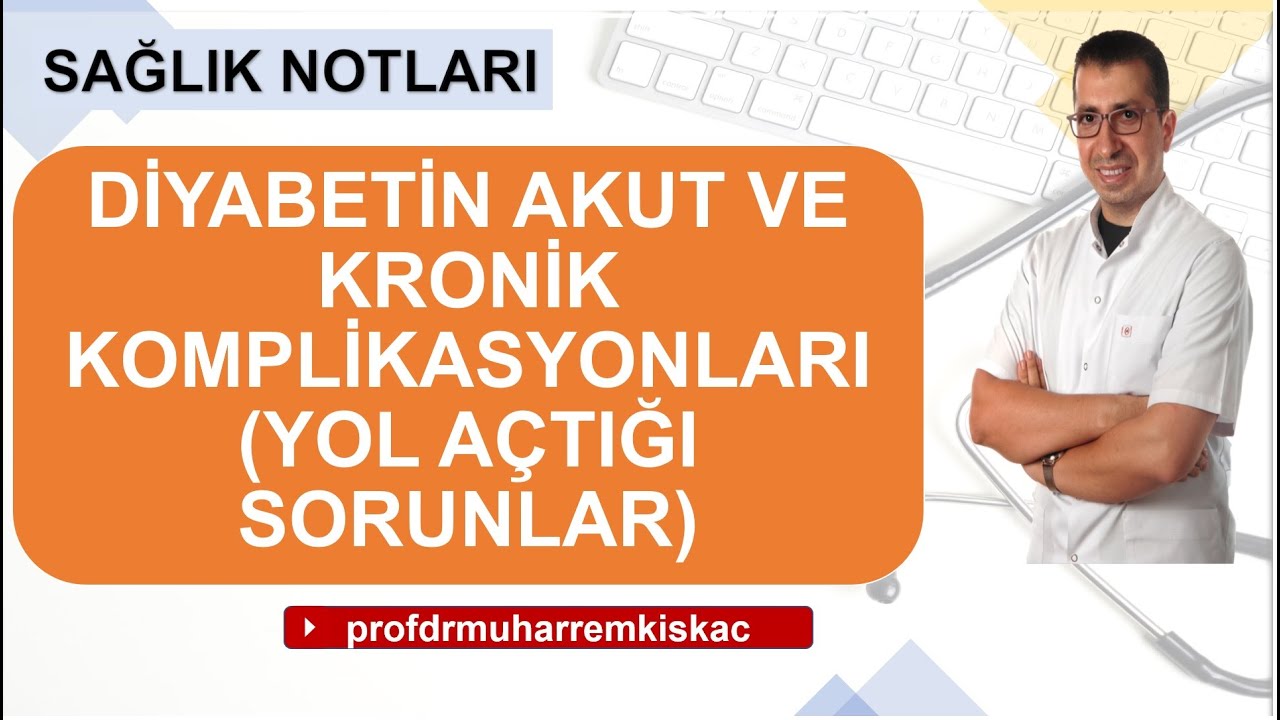 Diyabetin akut ve kronik komplikasyonları