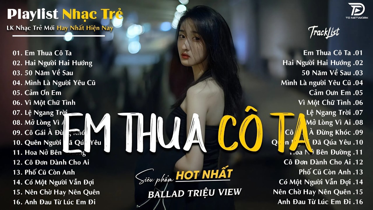Em Thua Cô Ta - Nhạc Trẻ Ballad Hot Trend 2026 ♫ Top 25 Ca Khúc Tâm Trạng CHẠM ĐÁY NỖI ĐAU