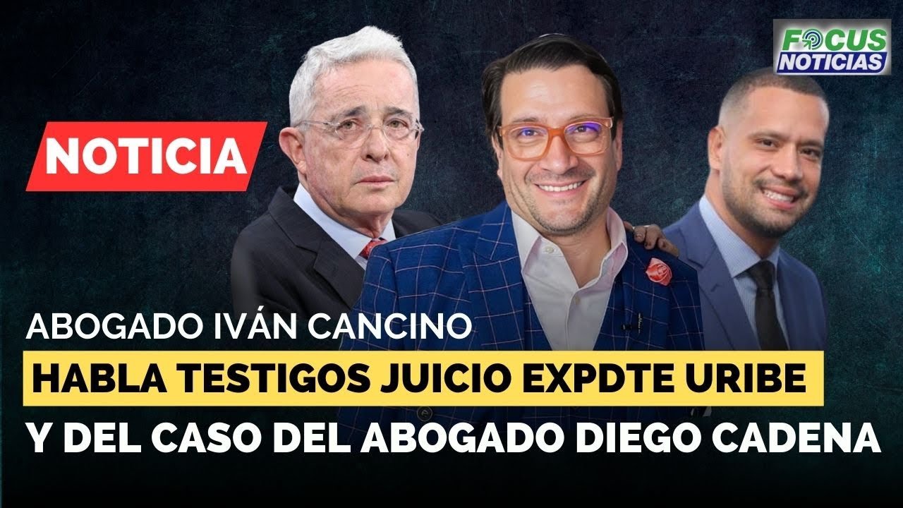 Abogado IVÁN CANCINO Habla de los TESTIGOS Presentados en JUICIO Expdte y del Caso Ab DIEGO CADENA