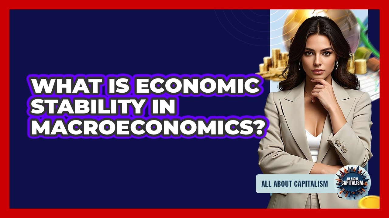 What Is Economic Stability In Macroeconomics?