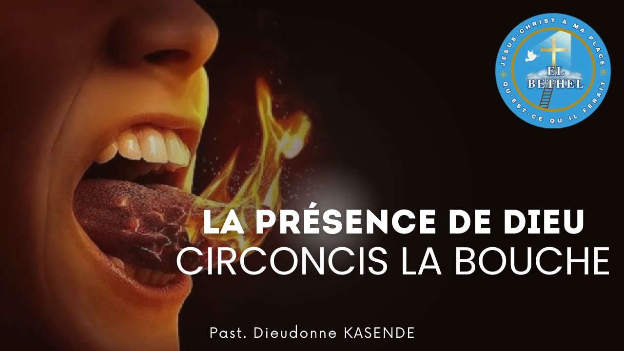 LA PRÉSENCE DE DIEU CIRCONCIS LA BOUCHE