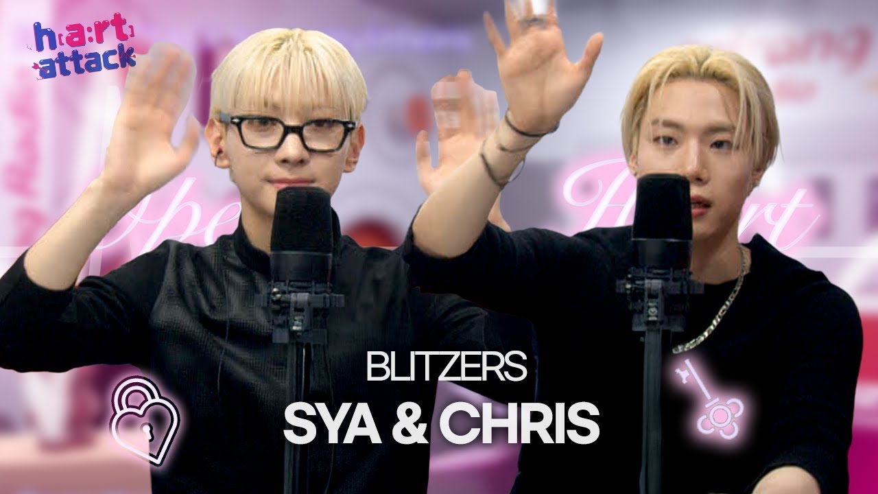 Open Heart with SYA & CHRIS (BLITZERS) 샤 & 크리스 (블리처스)