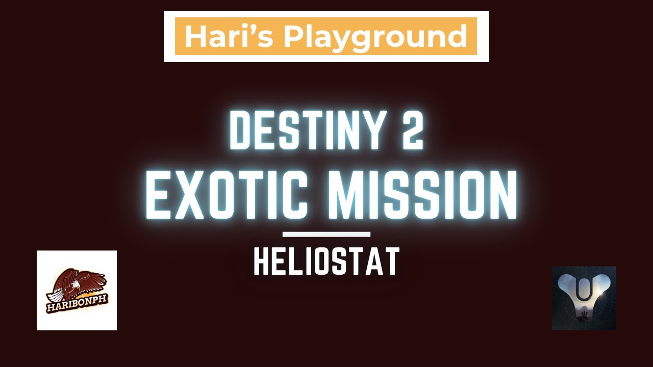 Hari Presents:  Destiny 2 Exotic Mission [Heliostat]