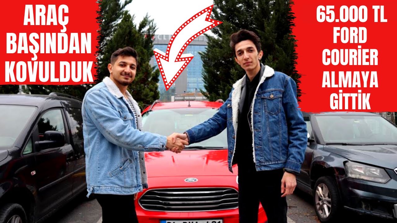ARAÇ BAŞINDAN KOVULDUK ! 65.000 TL FORD COURİER ALMAYA GİTTİK
