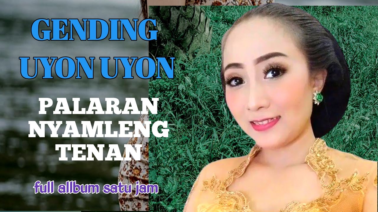 GENDING UYON UYON - PALARAN NYAMLENG TENAN BOLO - SUGENG MIDANGETAKEN
