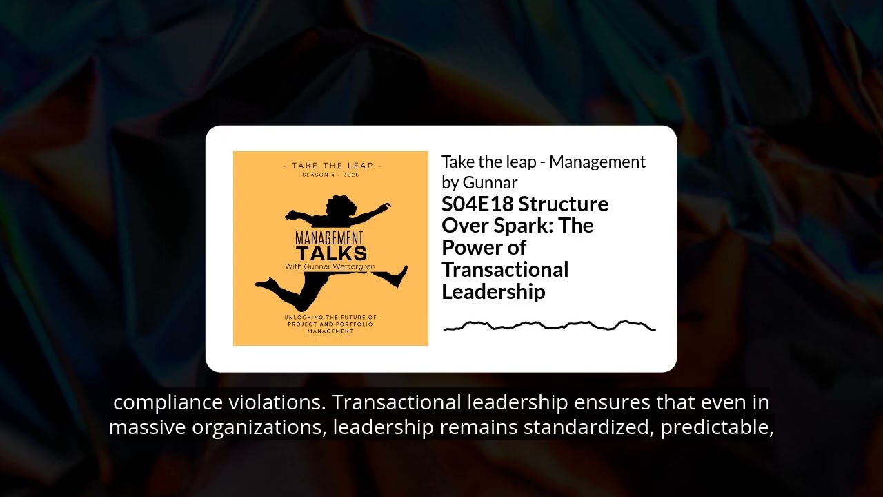 S04E18 Structure Over Spark: The Power of Transactional Leadership | Take the leap - Management...