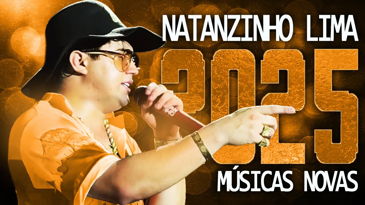 NATANZINHO LIMA 2025 ( MÚSICA NOVAS ) CD NOVO - REPERTÓRIO ATUALIZADO