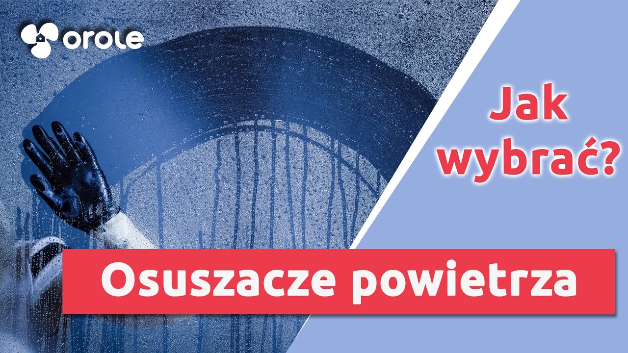 Jak wybrać osuszacz powietrza? | OROLE - Profesjonalne porady