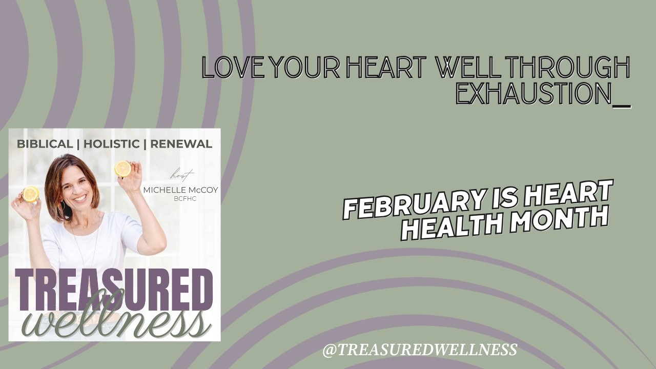 LOVE your Heart Well Through Exhaustion  #fatigue  #podcast