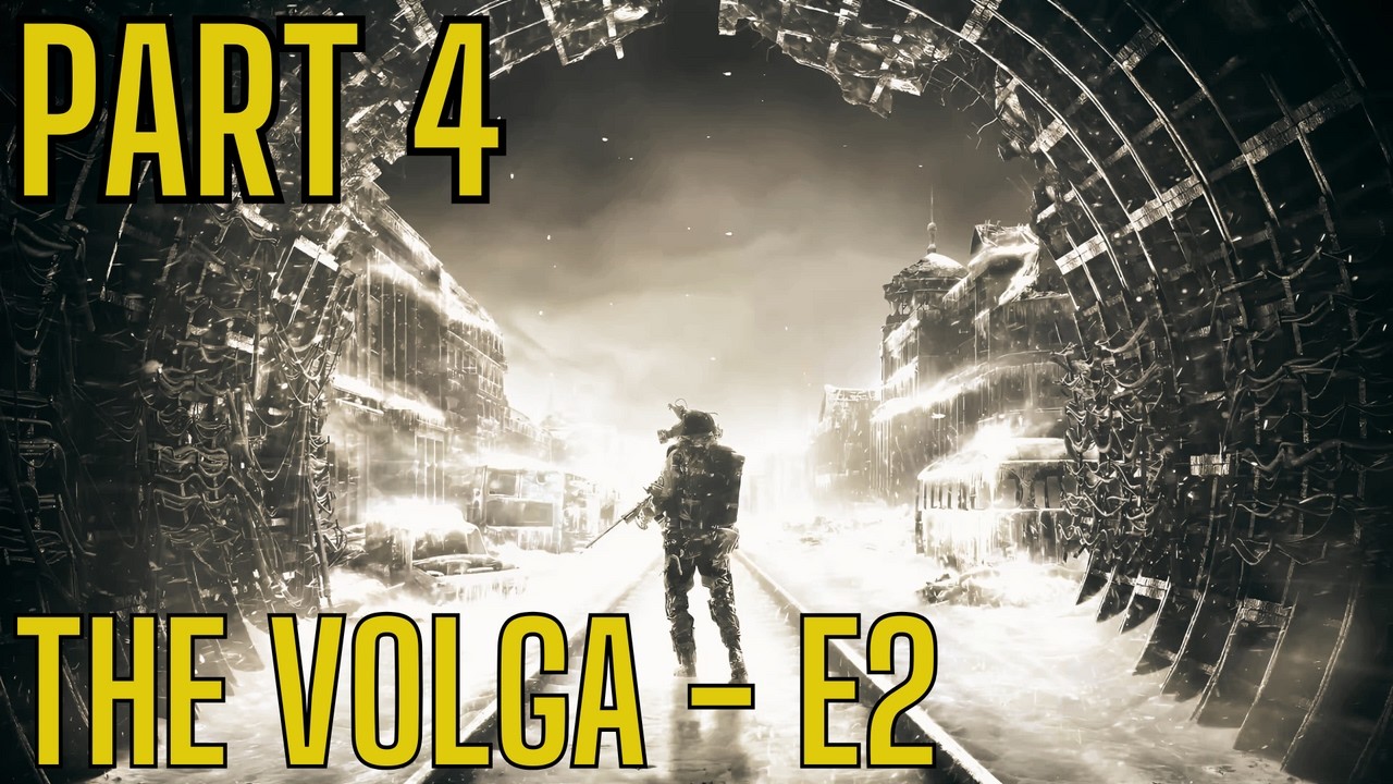Metro Exodus (PART 4 - The Volga - e2)