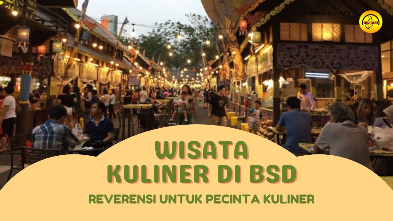 Wajib di kunjungi...!! Wisata Kuliner Favorit Di BSD Tangerang Selatan.