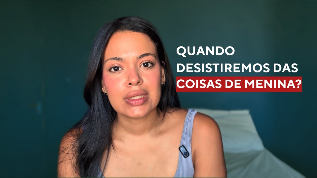 Desistindo das coisas de menina