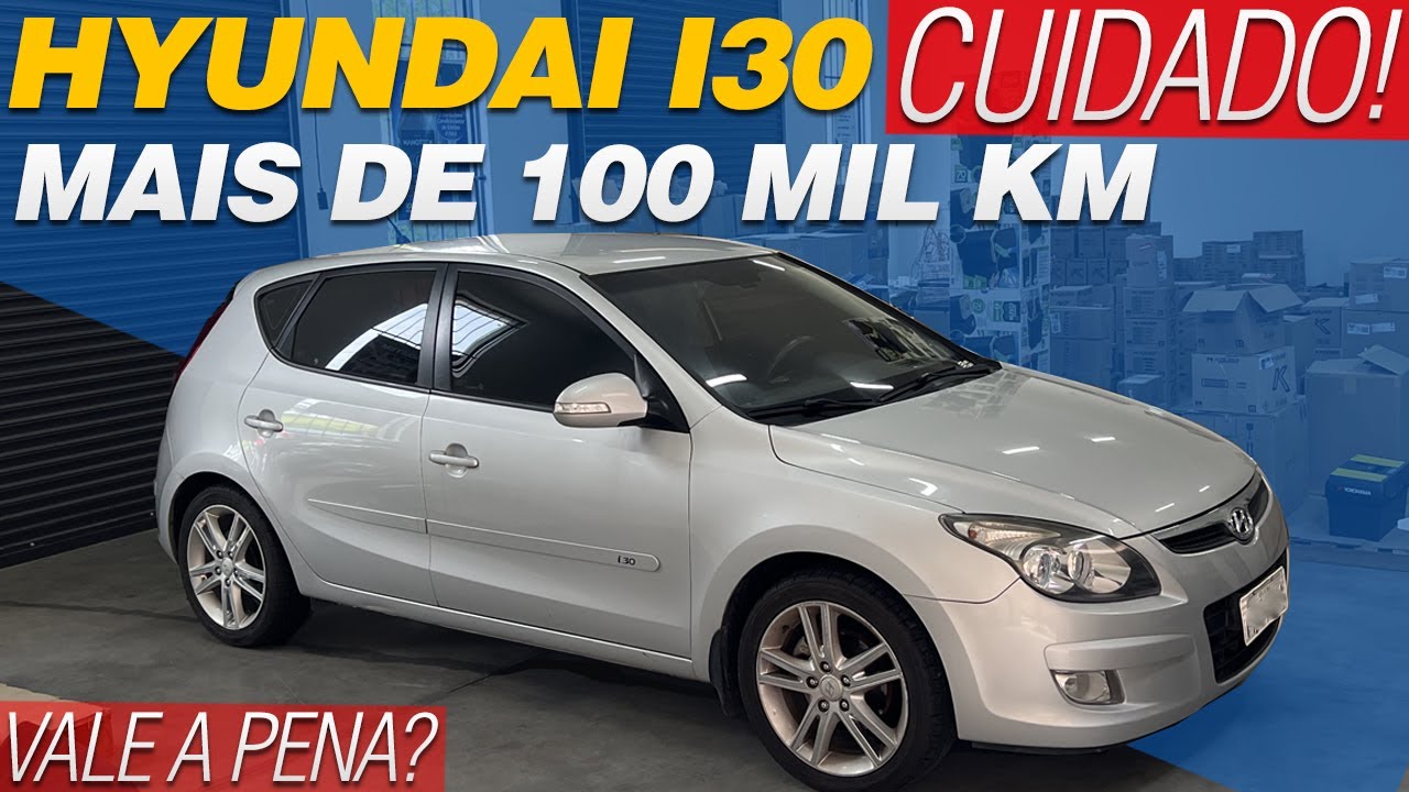 CUIDADOS AO COMPRAR UM HYUNDAI I30 2.0 COM MAIS DE 100 MIL KMS, O QUE OLHAR?