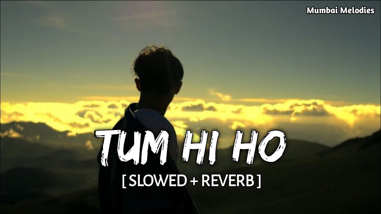 Tum Hi Ho - Lofi (Slowed + Reverb) | Arijit Singh | Mumbai Melodies 