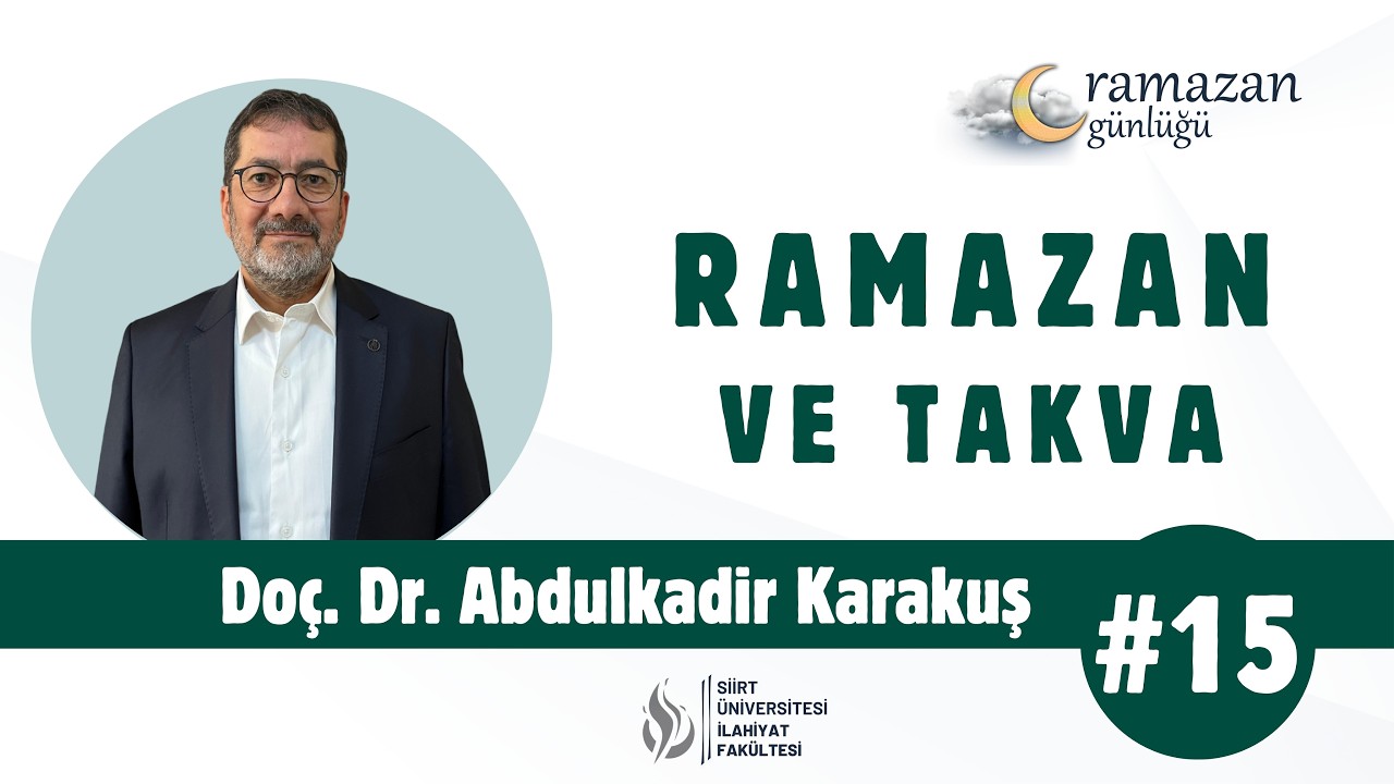Doç. Dr. Abdulkadir Karakuş - Ramazan ve Takva | Ramazan Günlüğü #15