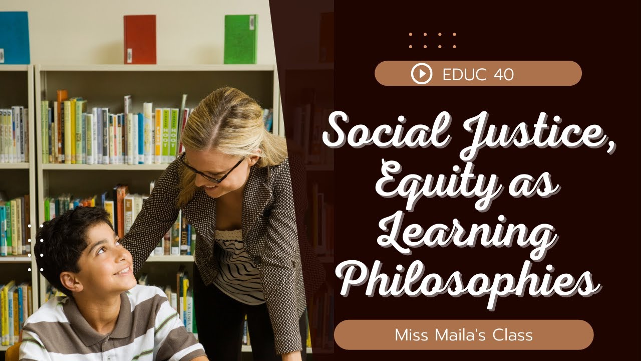 Social Justice, Equity as Learning Philosophies