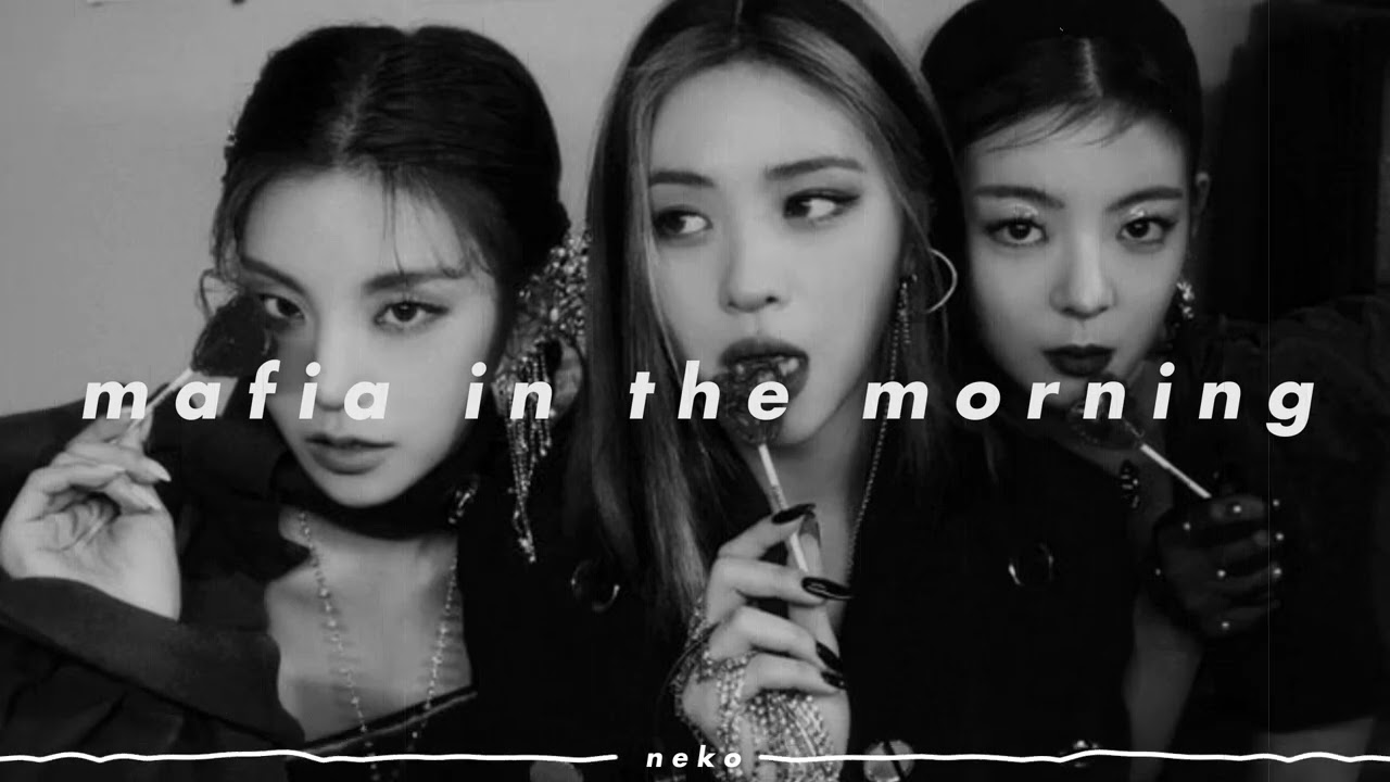 itzy - mafia in the morning (𝙨𝙡𝙤𝙬𝙚𝙙 𝙣 𝙧𝙚𝙫𝙚𝙧𝙗)