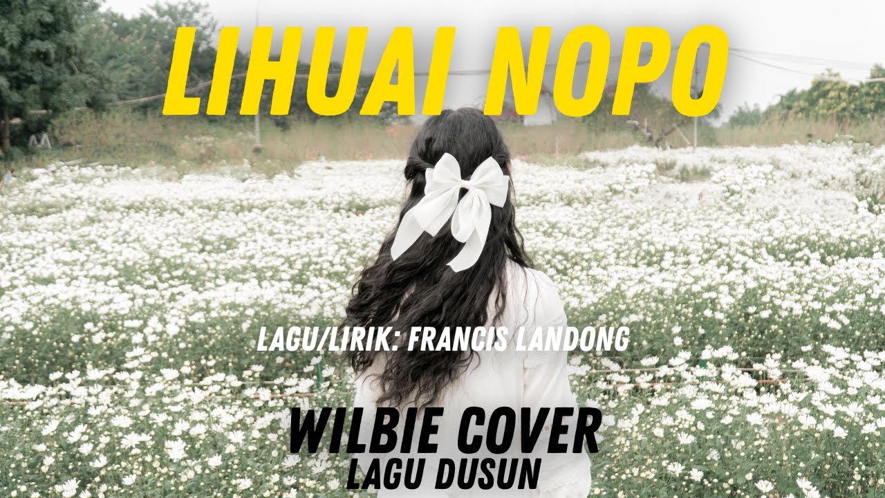 Lihuai Nopo - Francis Landong (Cover) (Lirik Lagu Dusun Terbaru 2026) - Cover by WilBie