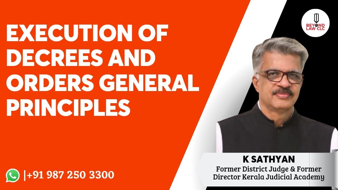 Execution of Decrees and Orders- General Principles: K Sathyan