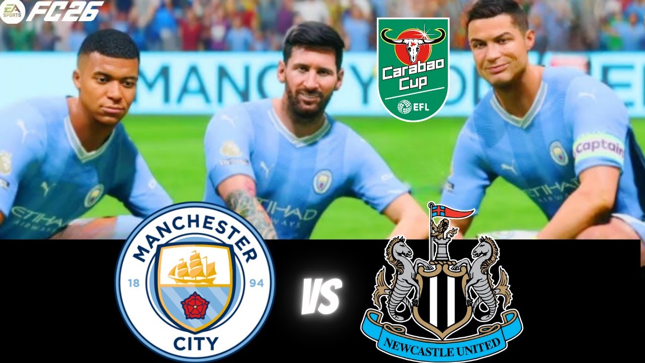 FC 26 - MESSI RONALDO & MBAPPE HAALAND | ALL STARS | EFL CUP - SEMI FINAL | MAN CITY vs NEWCASTLE