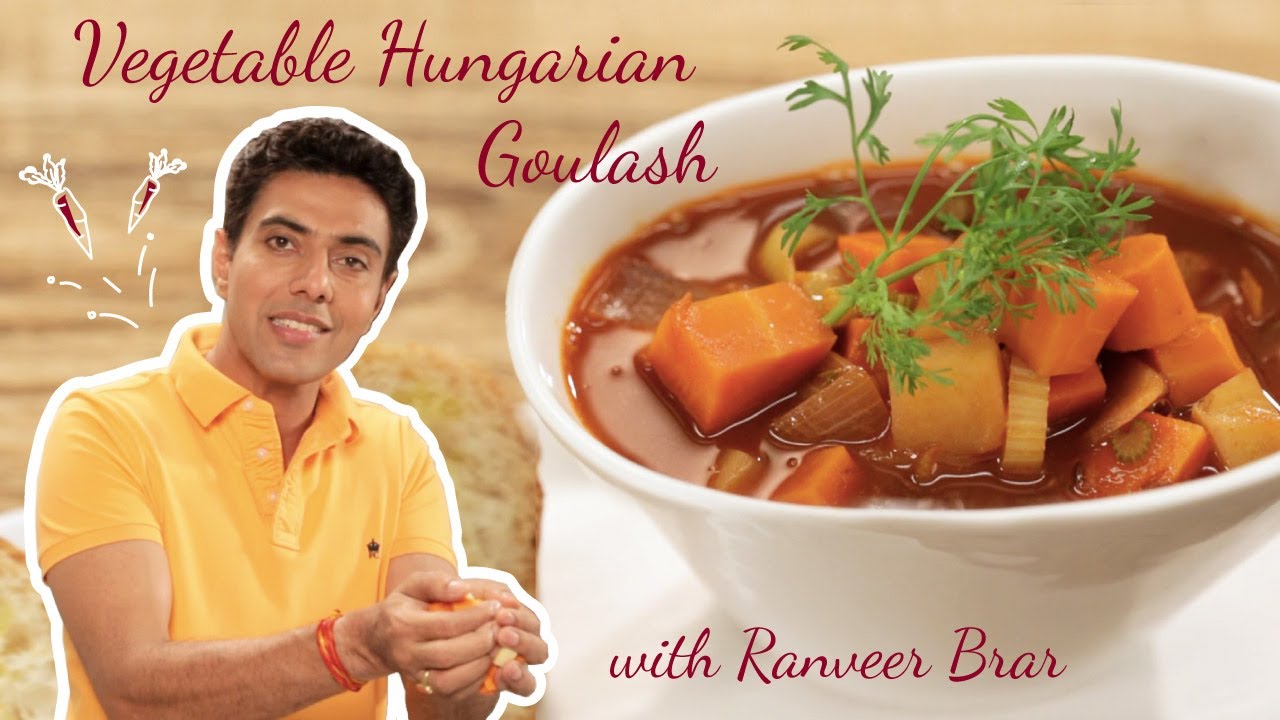 Veg Hungarian Goulash - Learn the Recipe From Chef Ranveer Brar