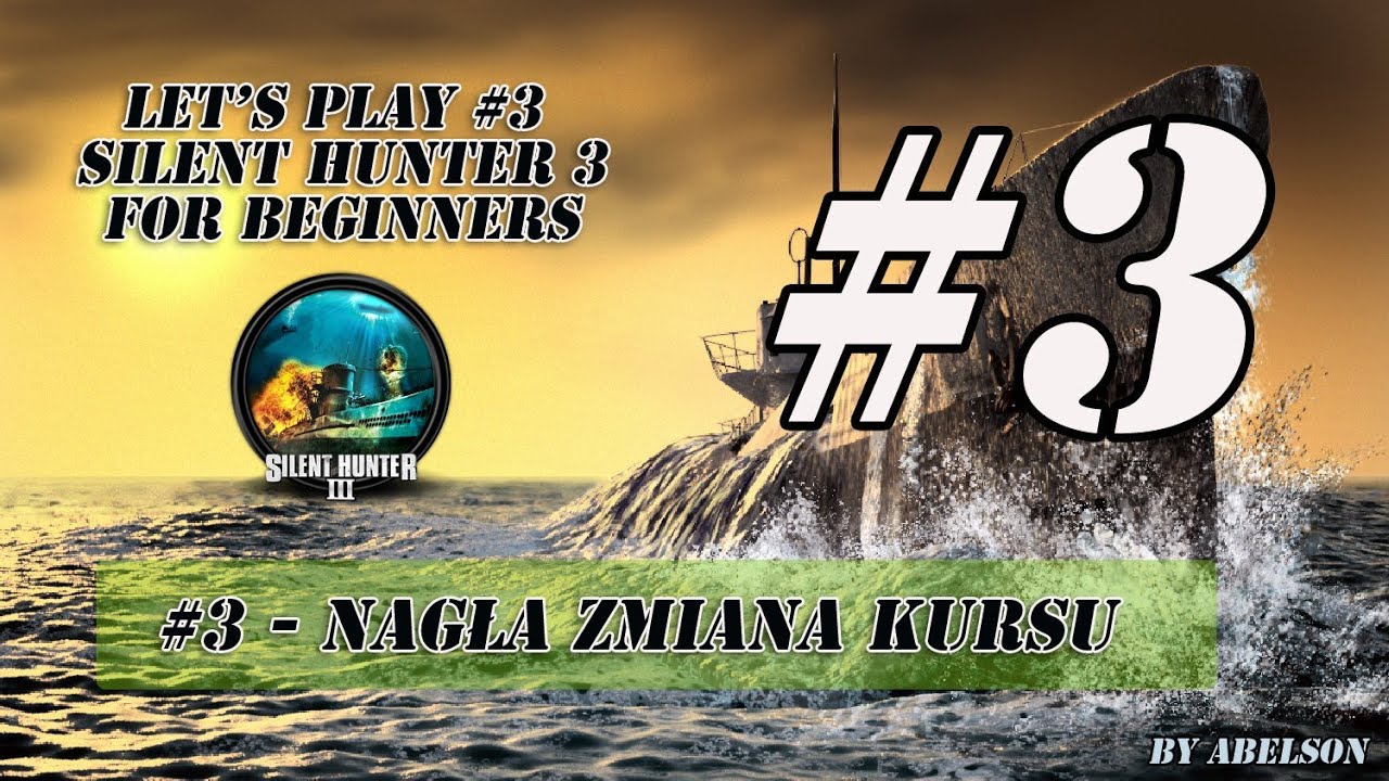 Let's Play Silent Hunter 3 PL- #3 Nagła zmiana kursu