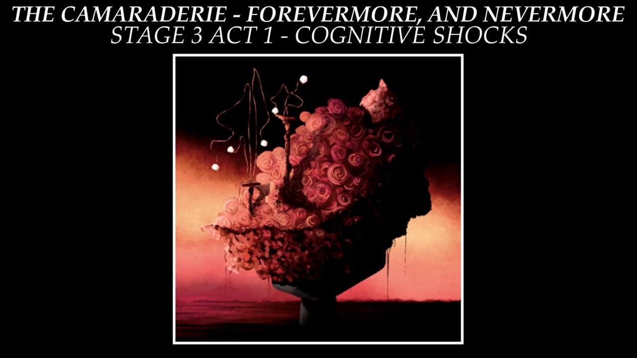 The Camaraderie - Forevermore And Nevermore - Stage 3 Act 1: Cognitive Shocks (REMASTERED)