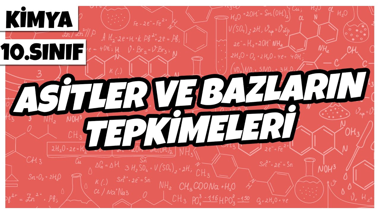 10. Sınıf Kimya - Asitler ve Bazların Tepkimeleri | 2022