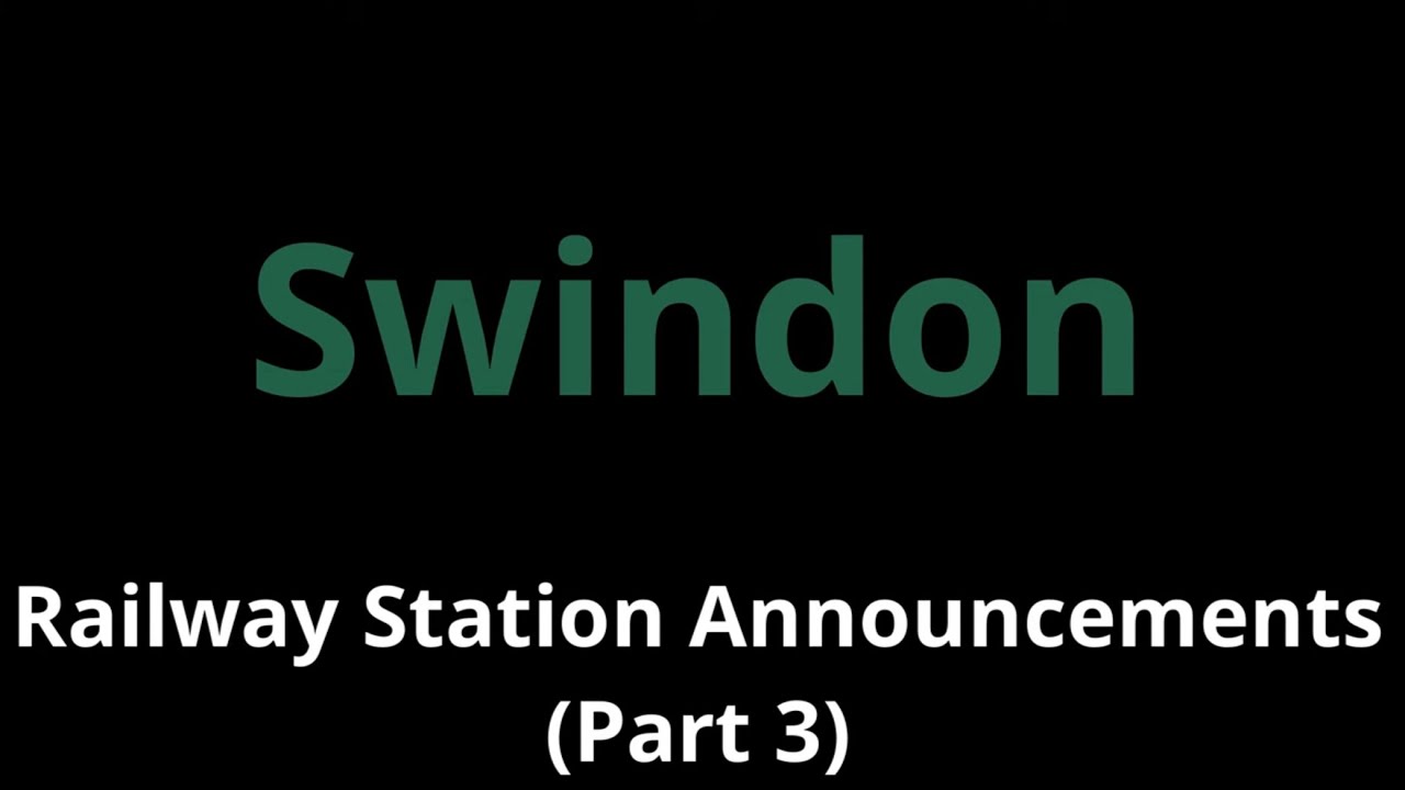 Swindon Railway Station Announcements (Part 3)