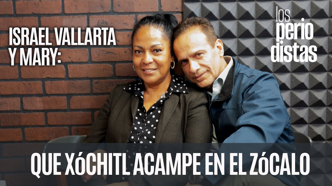 #Entrevista ¬ Que Xóchitl acampe en el Zócalo, como nosotros: Mary e Israel Vallarta