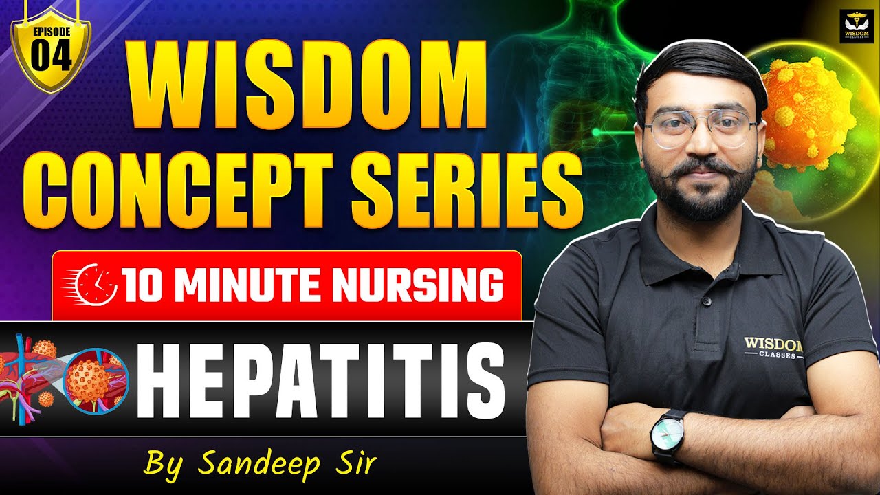 WISDOM CONCEPT SERIES | 10 MINUTE NURSING | HEPATITIS | EPISODE 04 | SANDEEP SIR | WISDOM NURSING