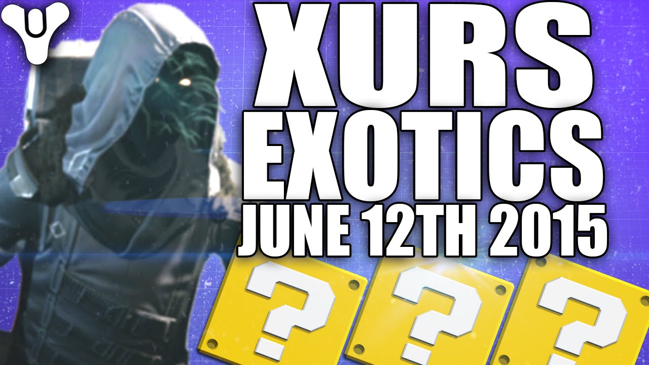 Destiny: Xur's Exotic Loot - 12th June 2015 - Armors, Weapons & Engrams