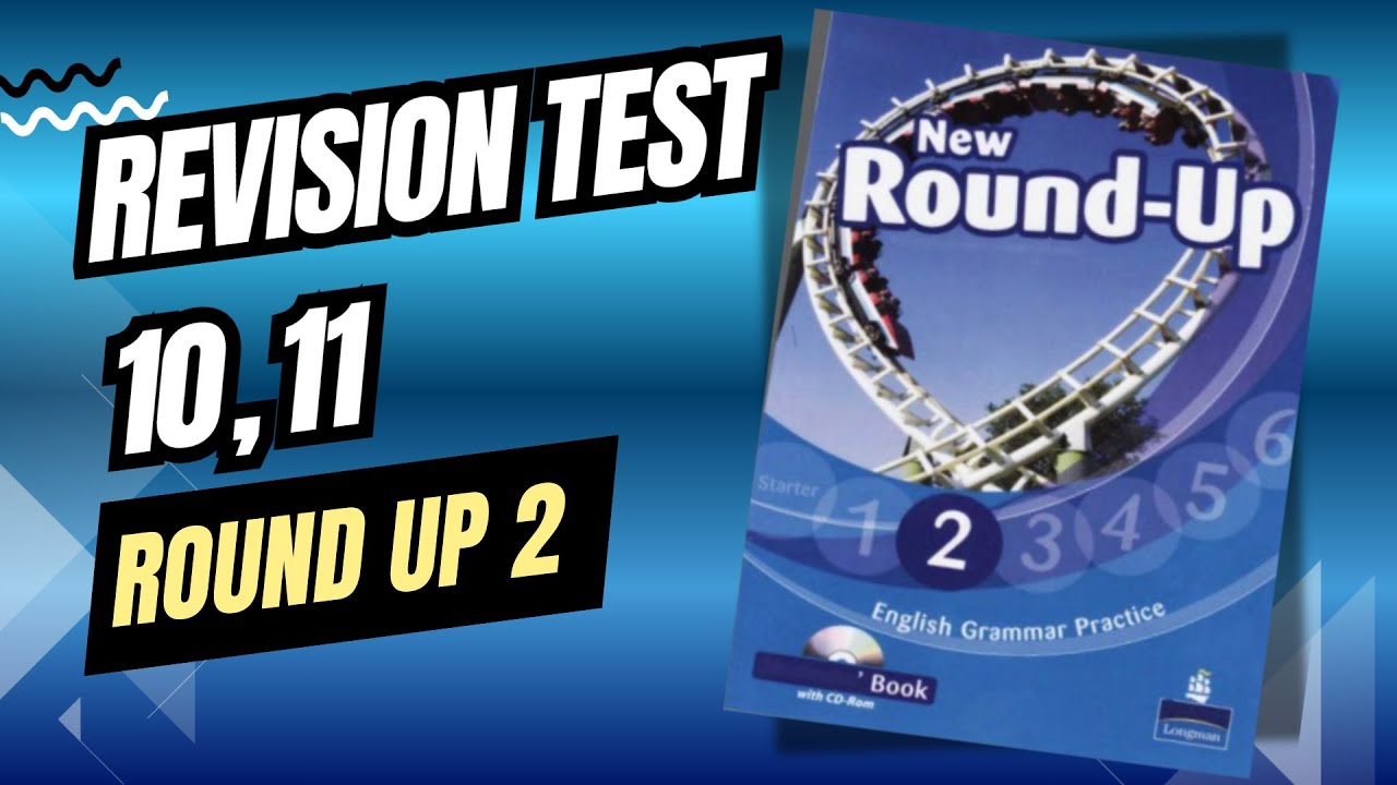 ROUND UP 2 - REVISION TEST 10,11