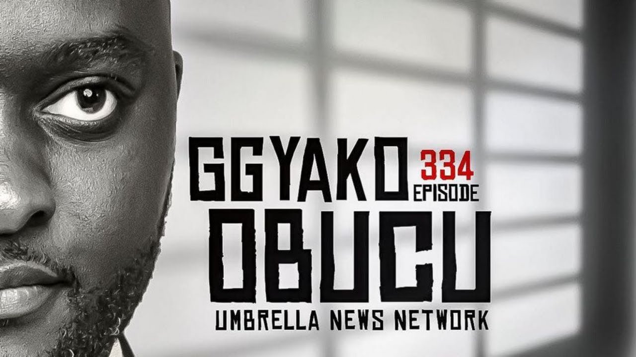 GYAKO-OBUCU EPS. 334 | THE INVASION OF BUGANDA: THE ELECTORAL  DYNAMICS (Esp. 2)) | 17 JUNE 2025